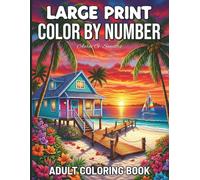 Large Print Color By Number Adult Coloring Book: Bold and Beautiful Numbered Illustrations | Relaxing Large Print Coloring for Adults & Seniors with Nature, Patterns & More