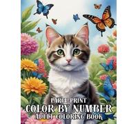 Large Print Color By Number Adult Coloring Book: Easy 100 Pages Color By Number Adult Coloring Book with Beautiful Autumn, Flowers, Birds, Halloween Cat and more,