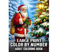 Large Print Color by Number Adult Coloring Book: Large Print Christmas Color By Number Coloring Book for Adults, Kids, Seniors Relaxation Christmas ... Snowflakes, Cabin & Peaceful Holiday Moments