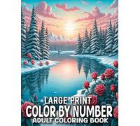 Large Print Color By Number Adult Coloring Book: Large Print Color By Number Adult Coloring Book with Flowers, Birds, Butterflies, Animals Easy Coloring Pages