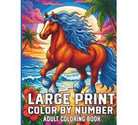 Large Print Color by Number Adult Coloring Book: Simple and Bold Illustrations of Whimsical Characters and Scenery with Easy-to-Follow Color Keys for Relaxation and Creative Focus