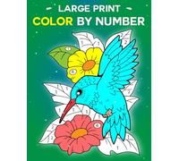 Large print Color By Number: Adult Coloring Book with Beautiful Flowers, Birds, Butterflies, Animals, and More