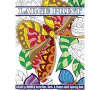 Large Print Color By Number Butterflies, Birds, and Flowers Adult Coloring Book