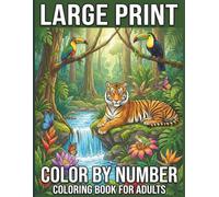Large Print Color By Number Coloring Book for Adults: Bold and Easy Large Print Illustrations of Charming Characters and Nature for Stress Management and Creative Relaxation for Beginners