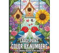 Large Print Color By Numbers Coloring Book For Adults: Stress Free Large Print Designs for Seniors and Beginners with Simple Stained Glass Patterns and a User Friendly Color Key for Easy Coloring