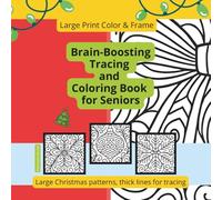 Large Print Color & Frame: Brain-Boosting Tracing and Coloring Book for Seniors. Large Christmas patterns, thick lines for tracing