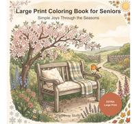 Large Print Coloring Book for Seniors: 40 Bold and Easy Designs with Extra-Thick Lines: Simple Joys Through the Seasons - Familiar, Relaxing Scenes ... with a Friendly Robin to Find on Every Page