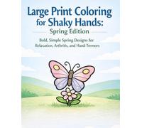 Large Print Coloring for Shaky Hands: Spring Edition: Bold, Simple Spring Designs for Relaxation, Arthritis, and Hand Tremors