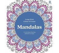 Large Print Colour & Frame - Mandalas: 31 Relaxing Colouring Pages to Enjoy
