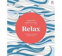 Large Print Colour Frame Relax Colouring Book for Adults by Richardson Puzzles and Games Richardson Puzzles and Games (Auteur)
