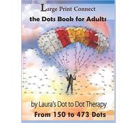 Large Print Connect the Dot Book for Adults From 150 to 473 Dots