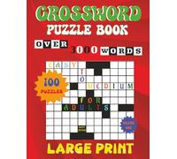 LARGE PRINT CROSSWORD PUZZLE BOOK FOR ADULTS: 100 Crosswords to Spark Joy, Build Vocabulary, and Beat Boredom with over 3000 words