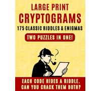 Large Print Cryptograms: 175 Riddles and Enigmas: Each Code Hides a Riddle-Can You Crack Them Both?