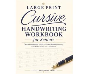 Large Print Cursive Handwriting Workbook for Seniors: Gentle Handwriting Practice to Help Support Memory, Fine Motor Skills, and Confidence