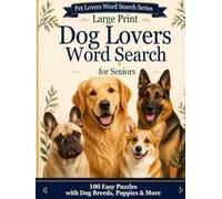 Large Print Dog Lovers Word Search for Seniors: 100 Easy Puzzles with Dog Breeds, Puppies & More
