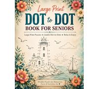 Large Print Dot to Dot Book for Seniors: Gentle, Big and Simple Puzzles for Seniors & Adults - Calming Connect-the-Dots for Memory Support