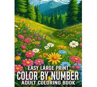 Large Print Easy Color By Number Adult Coloring Book: Large Print Easy Color By Number Coloring Book with Beautiful Flowers, Butterfly, Autumn, Birds, Animals, and More