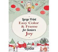Large Print Easy Color & Frame for Seniors - Joy: A Stress-Free Holiday Coloring Book for Relaxation & Happiness