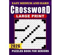 Large Print Easy Medium And Hard Crossword Puzzles Book For Seniors: Three levels for flexible practice in large print, eye friendly and senior focused