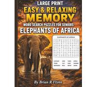 LARGE PRINT EASY & RELAXING MEMORY WORD SEARCH PUZZLES FOR SENIORS: ELEPHANTS OF AFRICA: 2,000 COGNITIVE SEARCH WORDS FOR RELAXATION, FOCUS & MENTAL STIMULATION.