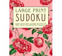 Large Print Easy Sudoku for Seniors: 100 Relaxing Puzzles: One Puzzle Per Page: Volume 2 Pretty in Pink Roses