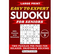 Large Print Easy to Expert Sudoku for Seniors - Volume 3: 200+ Puzzles with Solutions - Two Puzzles Per Page for Relaxed, Enjoyable Solving