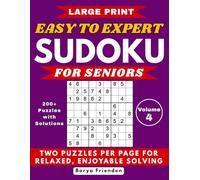 Large Print Easy to Expert Sudoku for Seniors - Volume 4: 200+ Puzzles with Solutions - Two Puzzles Per Page for Relaxed, Enjoyable Solving