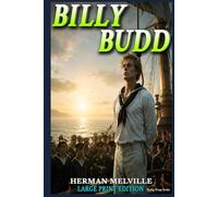 LARGE PRINT EDITION - BILLY BUDD (SPECIAL ANNOTATED EDITION) 15 Pt Font Size for Comfortable Reading: HERMAN MELVILLE