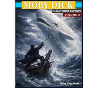 LARGE PRINT EDITION Moby-Dick (Volume 2) A Comfortable-Reading 15pt Classic Novel: by Herman Melville | Easy-to-Read Large Typeface | Complete the Epic Tale