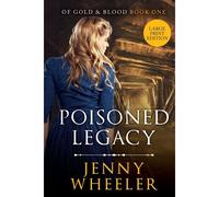 Large Print Edition Poisoned Legacy (Of Gold & Blood Series #1)