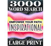 LARGE PRINT, Empower Your Path: Inspirational Word Searches for a Mindful Journey | 3000 Hidden Words big word search 150 Unique Puzzles | Fun for ... Discover Strength and Serenity in 150 Puzzles