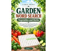 Large Print Garden Word Search: Vegetables and Herbs: 100 Large Print Word Search Puzzles Celebrating the Kitchen Garden's Vegetables and Herbs