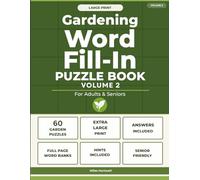 Large Print Gardening Word Fill-In Puzzle Book Volume 2: 60 Garden-Themed Puzzles with Full-Page Word Banks for Adults and Seniors