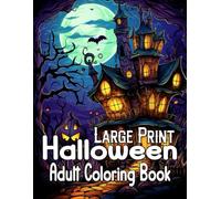 Large Print Halloween Adult Coloring Book: Adult Coloring Book for Relaxation and Stress Relief with Pumpkins, Animals and More for Women and Men .