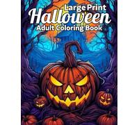 Large Print Halloween Adult Coloring Book: Large Print Beautiful 50+ Halloween Coloring Book Autumn Fall Halloween Fantasy Includes Skulls, Witches, ... ... Beautiful Halloween Adult Coloring Book