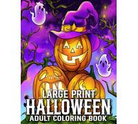 Large Print Halloween Coloring Book For Adult: Large Print Halloween Coloring Book Autumn Fall Halloween Fantasy Includes Skulls, Witches, ... Beautiful Halloween Adult Coloring Book