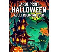 Large Print Halloween Coloring Book for Adults: 100 Pages Beautiful Halloween Coloring Book Designs Featuring Pumpkins, Witches, Cats, and Spooky Scenes - Perfect Halloween Gift for Women.