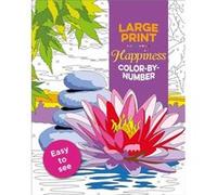 Large Print Happiness ColorByNumber by Editors of Thunder Bay Press Editors of Thunder Bay Press (Auteur)