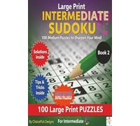 Large Print Intermediate Sudoku 100 Medium Puzzles to Sharpen Your Mind: 9x9 Grid Solutions inside Tips and tricks included one puzzle per page for Adults teens and Seniors