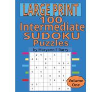 Large Print Intermediate Sudoku Puzzles: 100 puzzles created with love and care to provide you with enjoyable moments of relaxation, hours of entertainment and brain teasing challenges.