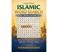 Large Print Islamic Word Search: Names, Manners and Daily Life: 100 Large Print Word Search Puzzles Exploring the Beautiful Names of Allah, Islamic ... Good Manners and the Principles of Daily Life
