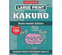 Large Print Kakuro Puzzle Book - Brain Health Edition: Large Print Medium Level 9x9 Cross Sums, Kakuro Brain Games for Seniors | 8.5x11 inch | 100 ... Daily Brain Training | Solutions Included