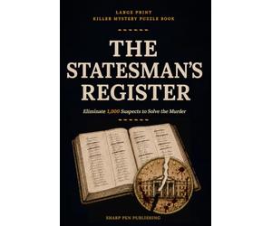 LARGE PRINT KILLER MYSTERY PUZZLE BOOK: The Statesman's Register: Eliminate 1,000 Suspects to Solve the Murder