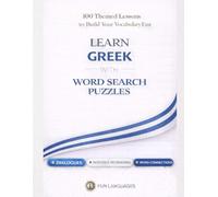 LARGE PRINT Learn Greek with Word Search Puzzles - Fast & Easy: 100 Themed Lessons (With English Translation) + Dialogues + Sentence Scramble + Word Connections + Spaced Review (Solutions Included)