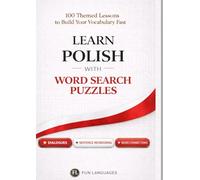 LARGE PRINT Learn Polish with Word Search Puzzles - Fast & Easy: 100 Themed Lessons + Dialogues + Sentence Scramble + Word Connections + Spaced Review (Solutions Included)