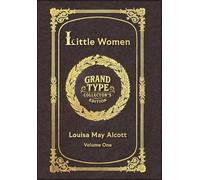 Large Print - Little Women, Volume 1 of 2 - Grand Type Collector's Edition - Matte Hardcover with Dust Jacket