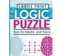 Large Print Logic Puzzle Book for Adults and Teens: Fun & Engaging Brain Workouts with Sudoku, Word Search, Wordoku & Cross Sums - Includes Complete Solutions