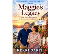 LARGE PRINT Maggie's Legacy: Some secrets bloom slowly. So does love, given half a chance