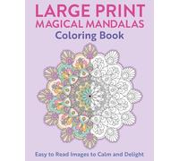 Large Print Magical Mandalas Coloring Book: Easy to Read Images to Calm and Delight