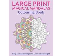 Large Print Magical Mandalas Colouring Book: Easy to Read Images to Calm and Delight